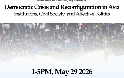International Online Symposium on Democratic Crisis and Reconfiguration in Asia: Institutions, Civil Society, and Affective Politics”