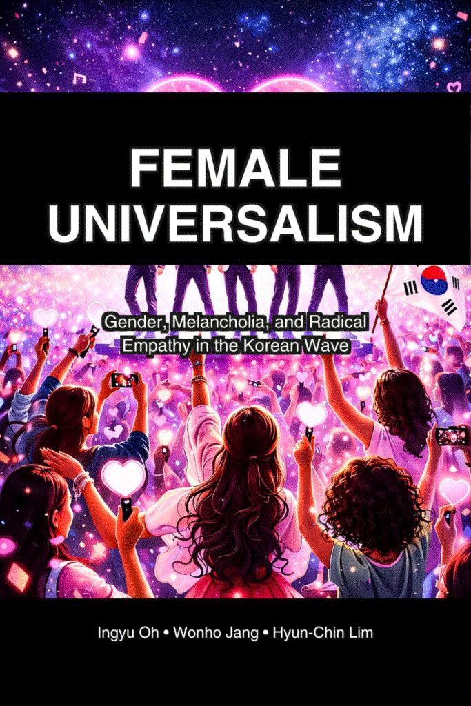 Female Universalism: Gender, Melancholia, and Radical Empathy in the Korean Wave